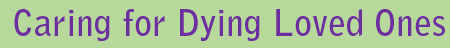Caring for Dying Loved Ones
